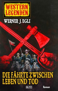 Western Legenden 07: Die Fährte zwischen Leben und Tod -  - E-Book