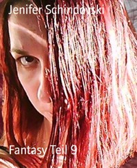 Fantasy Teil 9 - Jenifer Schindovski - kostenlos E-Book