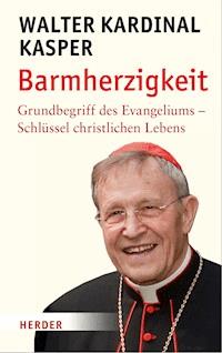 Barmherzigkeit - Walter Kasper - E-Book