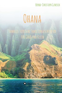 Ohana - Hawaiis tierische Familiengeschichten für Groß und Klein - Bernd-Christoph Gunesch - E-Book