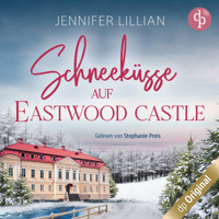 Schneeküsse auf Eastwood Castle - Eine süße Enemies to Lovers Romance zum Einkuscheln an kalten Tagen (Ungekürzt) - Jennifer Lillian - Hörbuch