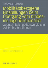 Mobilitätsbezogene Einstellungen beim Übergang vom Kindes- ins Jugendlichenalter - Thomas Bastian - E-Book