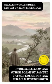 Lyrical Ballads and other Poems by Samuel Taylor Coleridge and William Wordsworth - William Wordsworth - E-Book