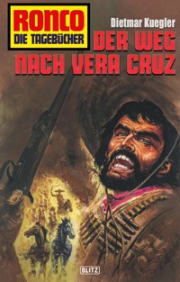Ronco - Die Tagebücher 29: Der Weg nach Vera Cruz - Dietmar Kuegler - E-Book