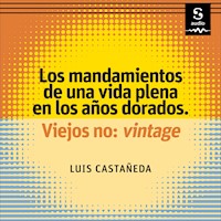Los mandamientos de una vida plena en los años dorados - Luis Castañeda - Hörbuch