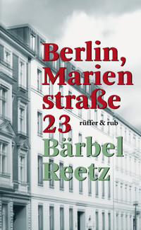 Berlin, Marienstraße 23 - Bärbel Reetz - E-Book