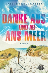 Danke aus und ab ans Meer - Sabine Landgraeber - E-Book
