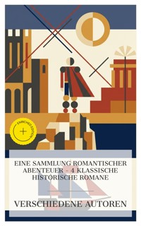 Eine Sammlung Romantischer Abenteuer – 4 Klassische Historische Romane - Georg Ebers - E-Book
