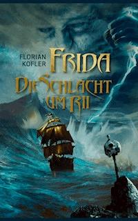 Frida - Die Schlacht um Rii - Florian Kofler - E-Book