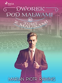 Dworek pod Malwami 40 - Tort z malinami - Marian Piotr Rawinis - E-Book