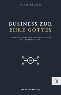 Business zur Ehre Gottes - Wayne Grudem - E-Book