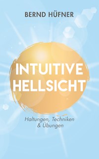 Intuitive Hellsicht - Bernd Hüfner - E-Book