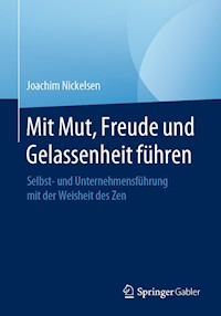 Mit Mut, Freude und Gelassenheit führen - Joachim Nickelsen - E-Book