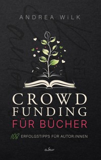 Crowdfunding für Bücher. - ANDREA WiLK - E-Book
