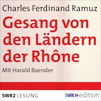 Gesang von den Ländern der Rhône - Charles Ferdinand Ramuz - Hörbuch