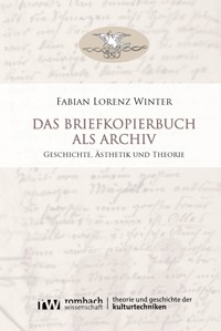 Das Briefkopierbuch als Archiv - Fabian Lorenz Winter - E-Book