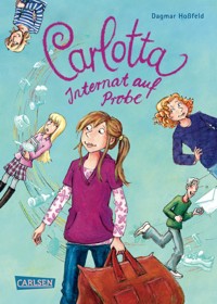 Carlotta 1: Carlotta - Internat auf Probe - Dagmar Hoßfeld - E-Book