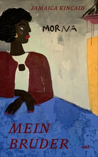 Mein Bruder - Jamaica Kincaid - E-Book