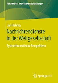 Nachrichtendienste in der Weltgesellschaft - Jan Helmig - E-Book