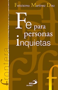 Fe para personas inquietas - Felicísimo Martínez Díez - E-Book