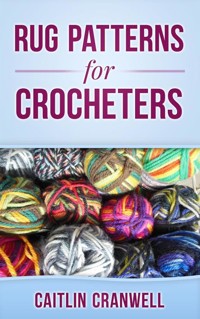 Rug Patterns for Crocheters - Caitlin Cranwell - E-Book
