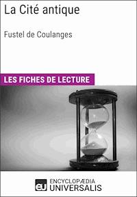La Cité antique de Fustel de Coulanges - Encyclopaedia Universalis - E-Book