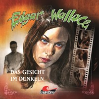 Edgar Wallace, Folge 13: Das Gesicht im Dunkeln - Edgar Wallace - Hörbuch