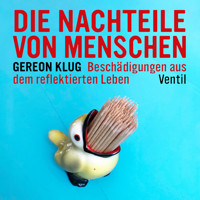 Gereon Klug - Die Nachteile von Menschen - Gereon Klug - Hörbuch