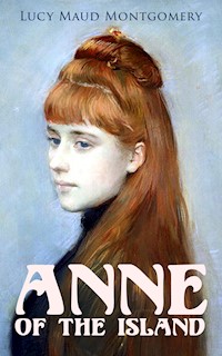 Anne of the Island - Lucy Maud Montgomery - E-Book