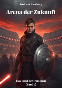Arena der Zukunft - Andreas Parsberg - E-Book