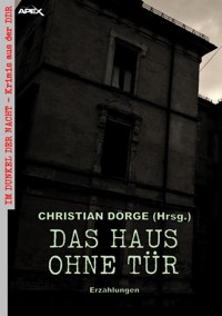 DAS HAUS OHNE TÜR - ERZÄHLUNGEN - Christian Dörge - E-Book
