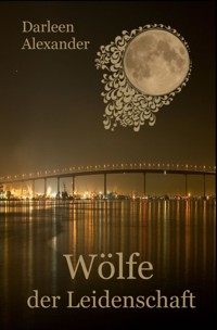 Wölfe der Leidenschaft - Darleen Alexander - E-Book