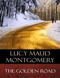 The Golden Road - Lucy Maud Montgomery - E-Book