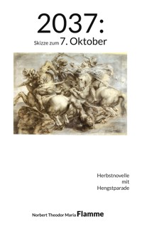 2037: Skizze zum 7. Oktober - N. Theodor Maria Flamme - E-Book