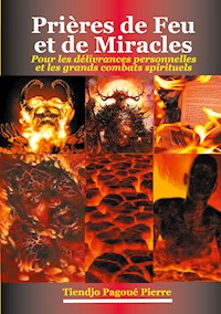 Prières de feu et de miracles - Pierre Tiendjo Pagoué - E-Book