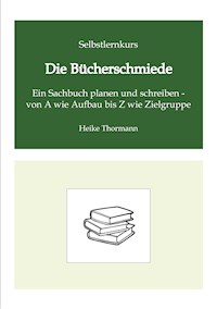 Selbstlernkurs: Die Bücherschmiede - Heike Thormann - E-Book