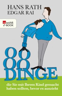 88 Dinge, die Sie mit Ihrem Kind gemacht haben sollten, bevor es auszieht - Hans Rath - E-Book
