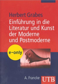 Einführung in die Literatur und Kunst der Moderne und Postmoderne - Herbert Grabes - E-Book