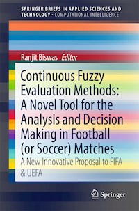 Continuous Fuzzy Evaluation Methods: A Novel Tool for the Analysis and Decision Making in Football (or Soccer) Matches - Ranjit Biswas - E-Book