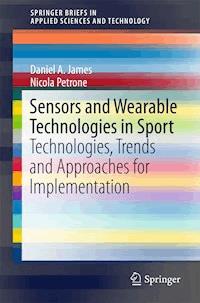 Sensors and Wearable Technologies in Sport - Daniel A. James - E-Book