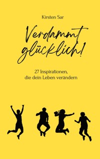 Verdammt glücklich! - Kirsten Sar - E-Book