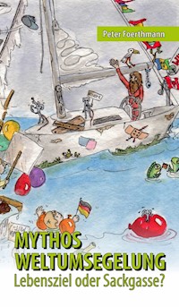 Mythos Weltumsegelung - Peter Foerthmann - E-Book
