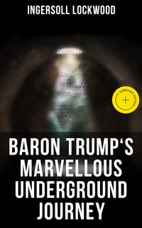 Baron Trump's Marvellous Underground Journey - Ingersoll Lockwood - E-Book