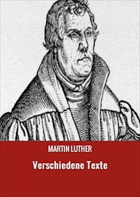 Verschiedene Texte - Martin Luther - E-Book