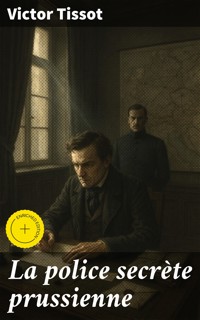 La police secrète prussienne - Victor Tissot - E-Book