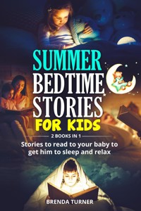 Summer bedtime stories for kids (2 Books in 1). Stories to read to your baby to get him to sleep and relax - Brenda Turner - E-Book