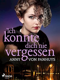 Ich konnte dich nie vergessen - Anny von Panhuys - E-Book
