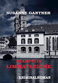 Stampflis Limmatleiche Zürich-Krimi - Susanne Gantner - E-Book