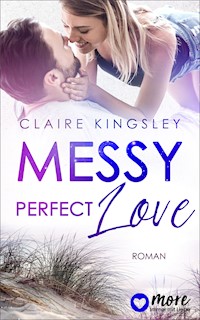Messy perfect Love - Claire Kingsley - E-Book