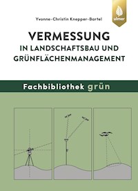 Vermessung in Landschaftsbau und Grünflächenmanagement - Yvonne-Christin Knepper-Bartel - E-Book